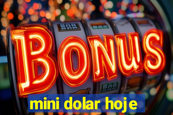 mini dolar hoje